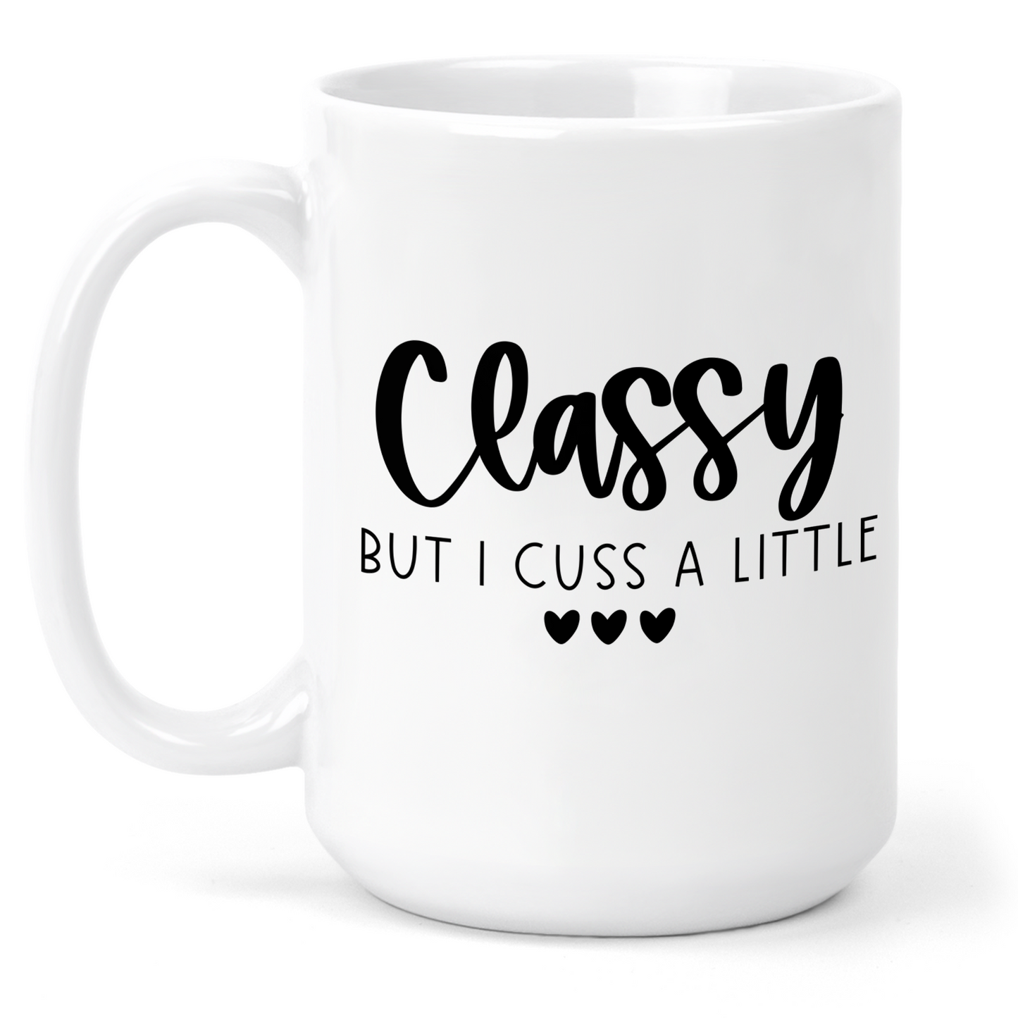 Classy But I Cuss A Little 15 Oz Ceramic Mug