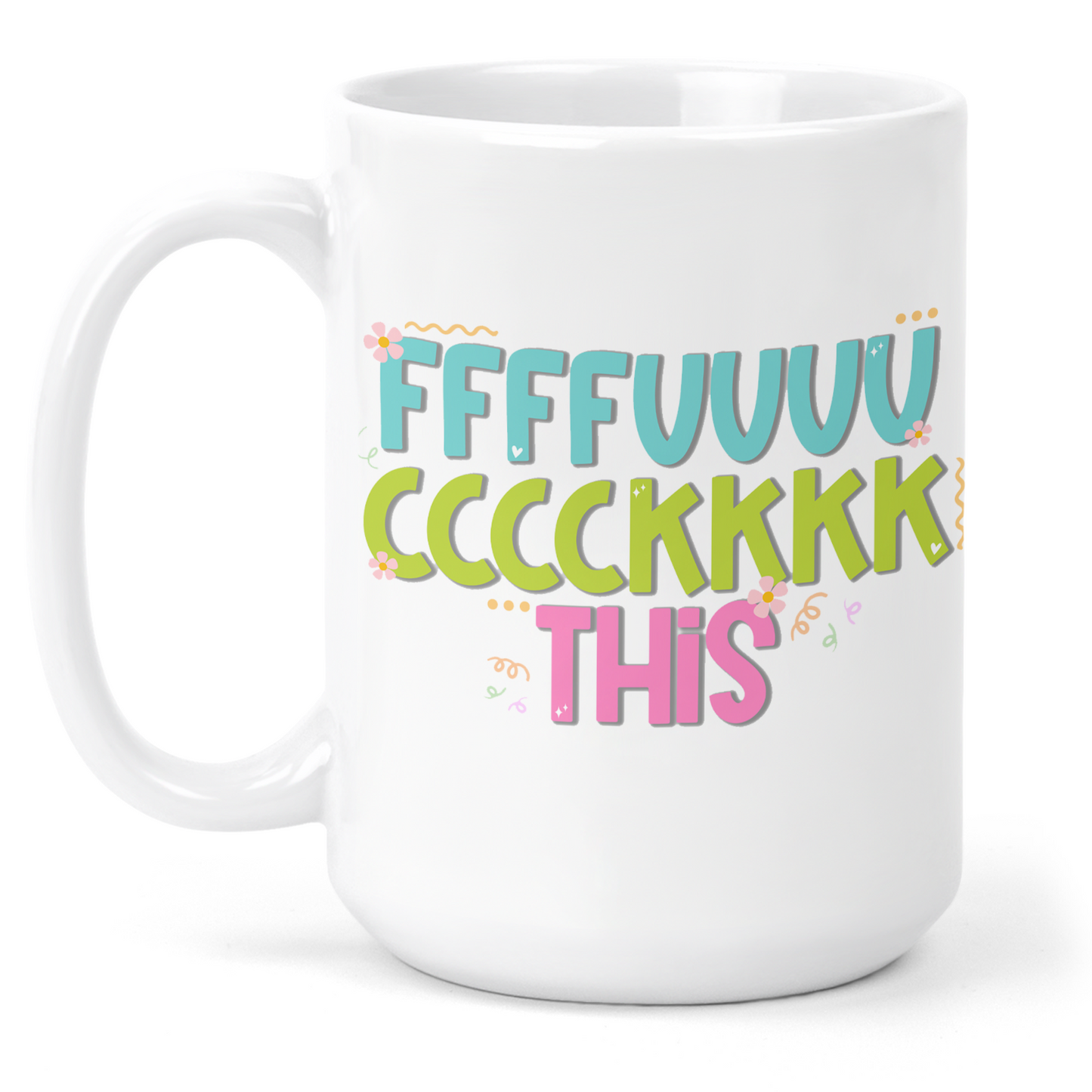Fuck This 15 Oz Ceramic Mug