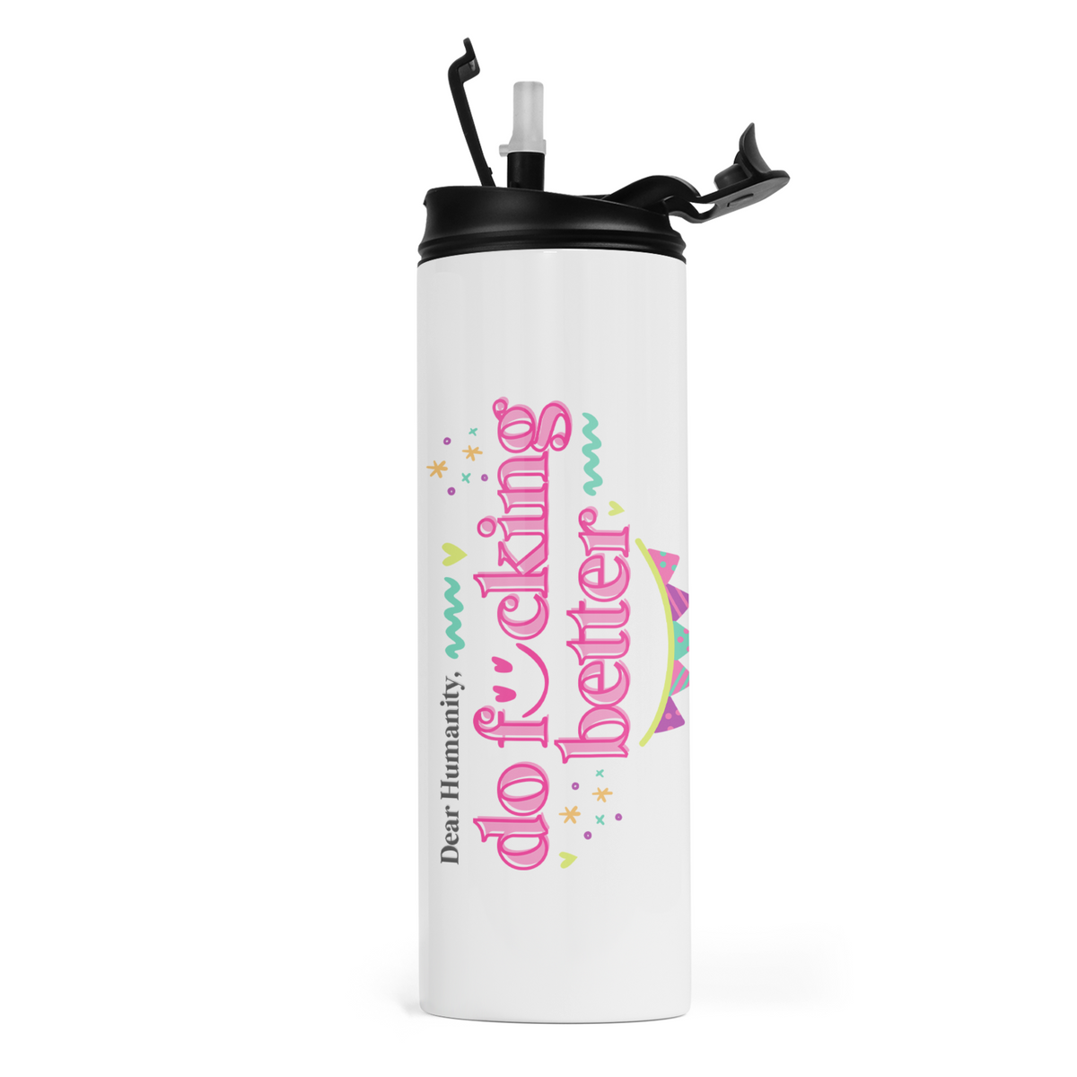 Dear Humanity, Do Fucking Better Travel Tumbler