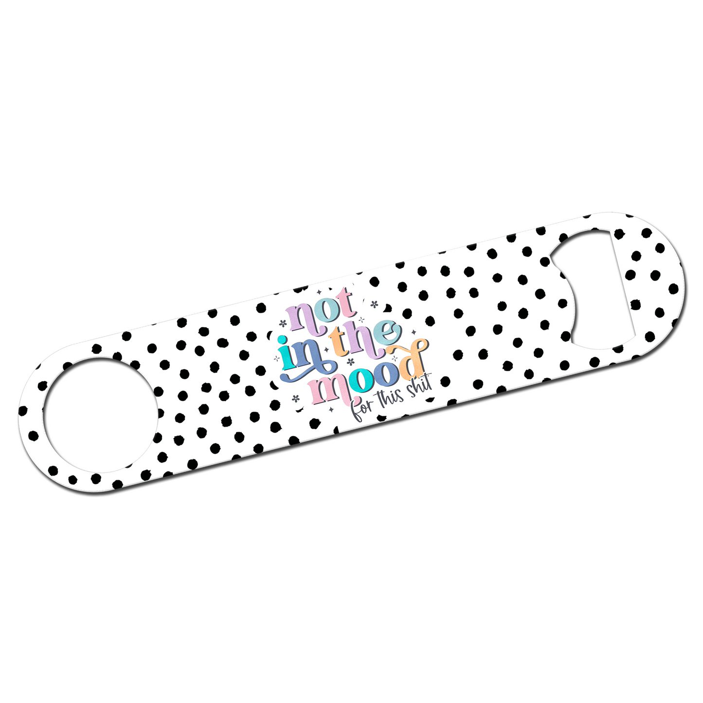 Not In The Mood For This Shit Bottle Opener