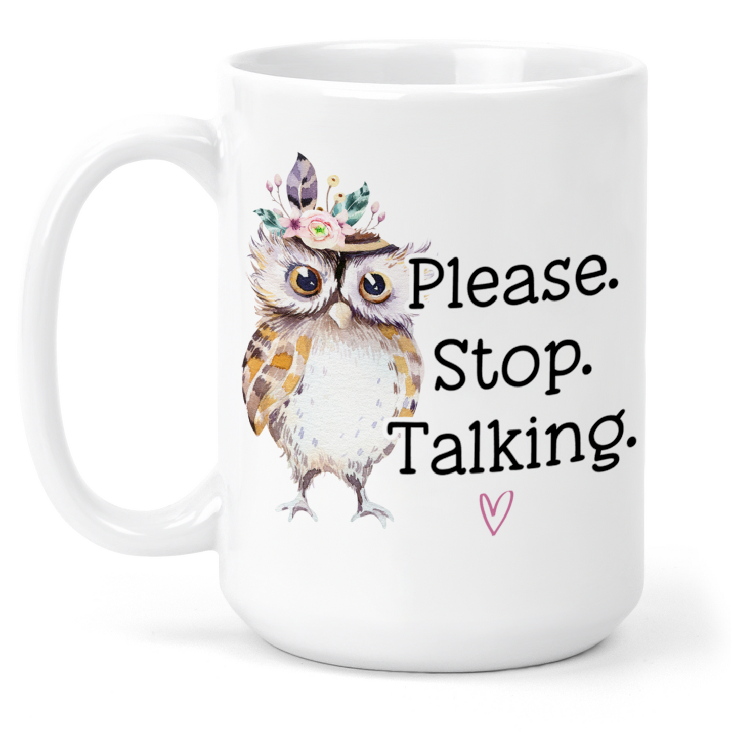 Please Stop Talking Funny Owl 15 Oz Ceramic Mug