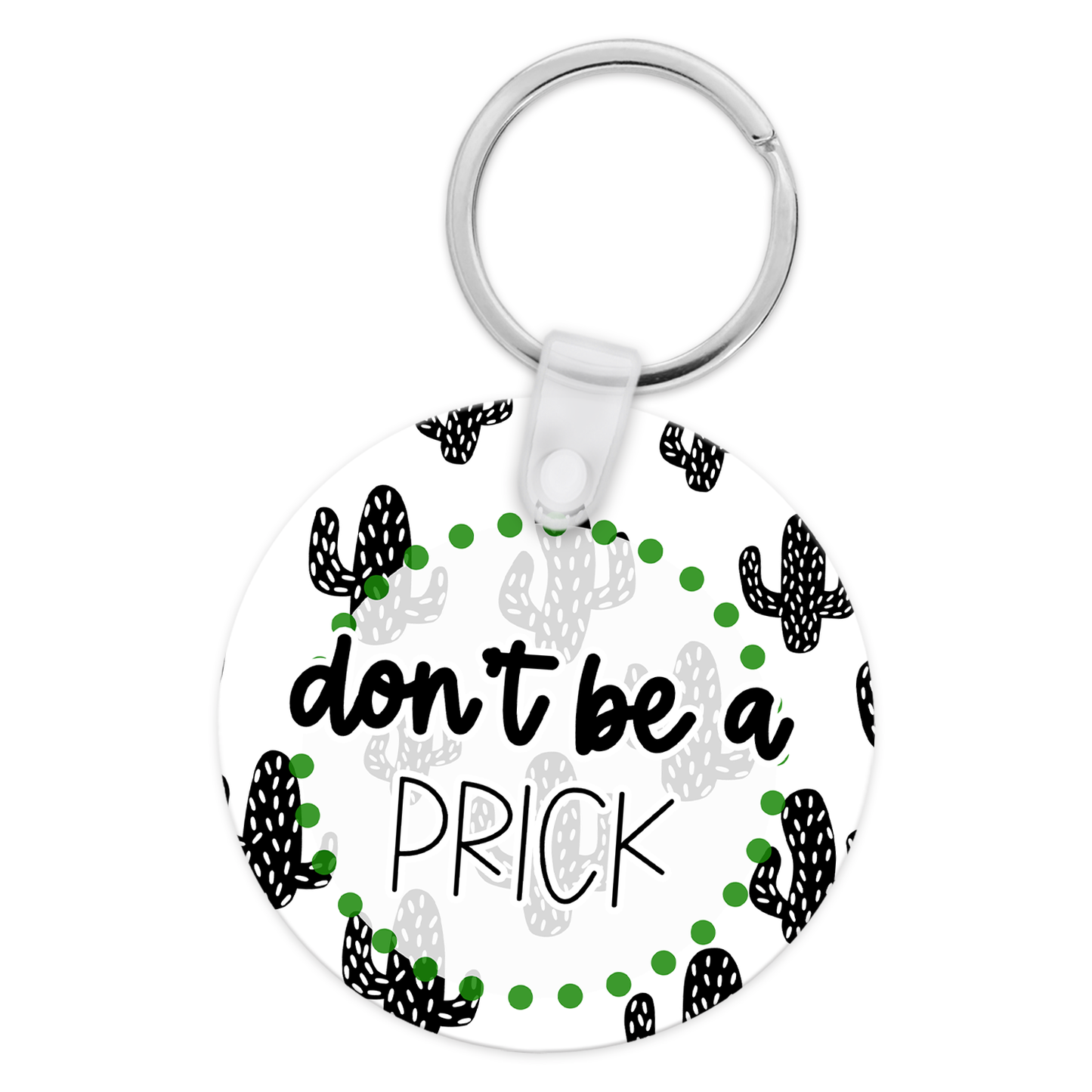 Don't Be A Prick Keychain