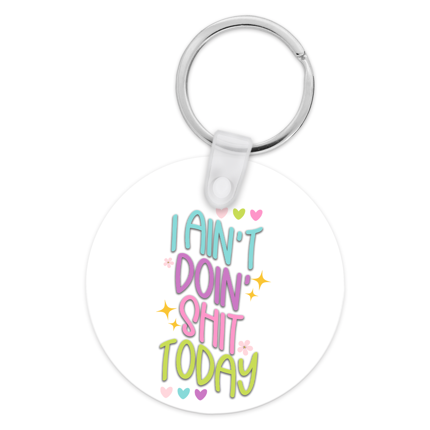 I Ain't Doin Shit Today Keychain