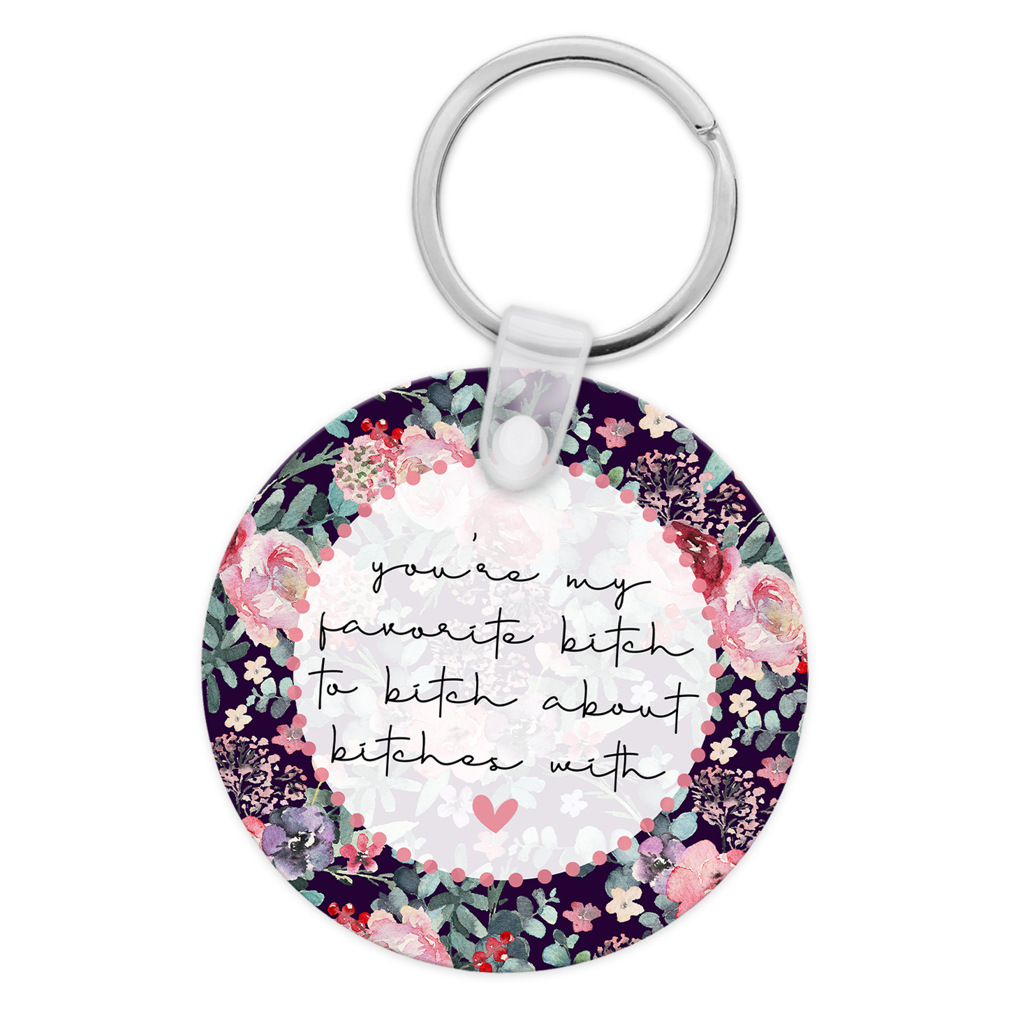 You're My Favorite Bitch Keychain