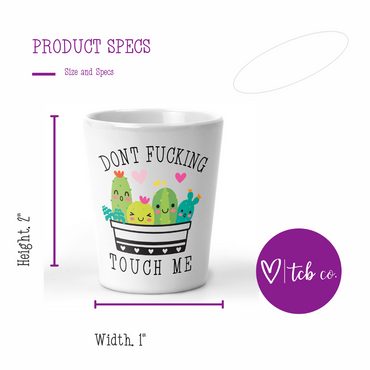 Don't Fucking Touch Me Shot Glass