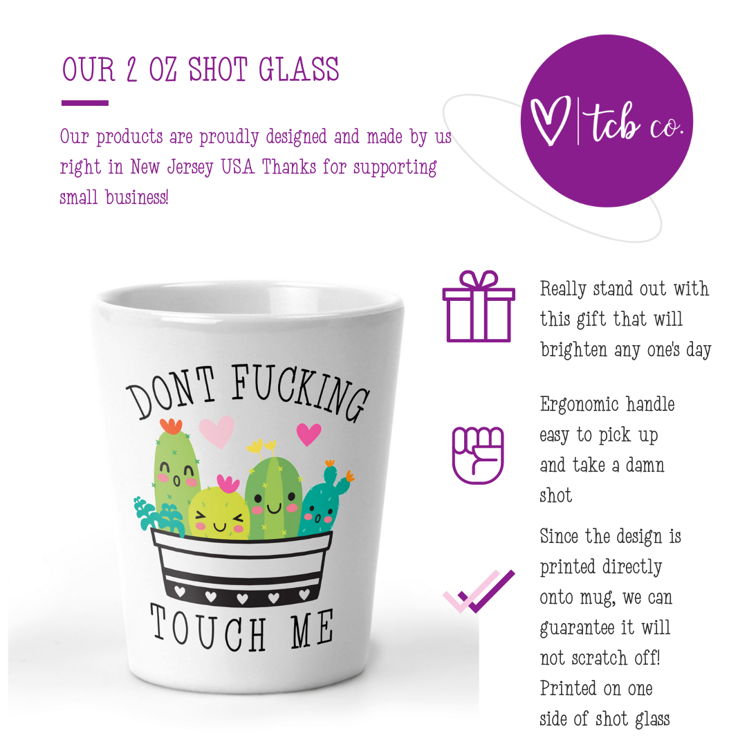 Don't Fucking Touch Me Shot Glass