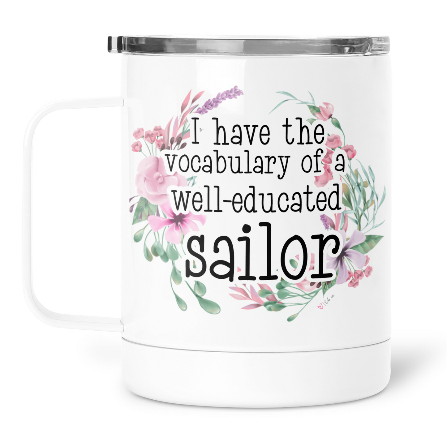 I Have The Vocabulary of A Well-Educated Sailor Mug With Lid