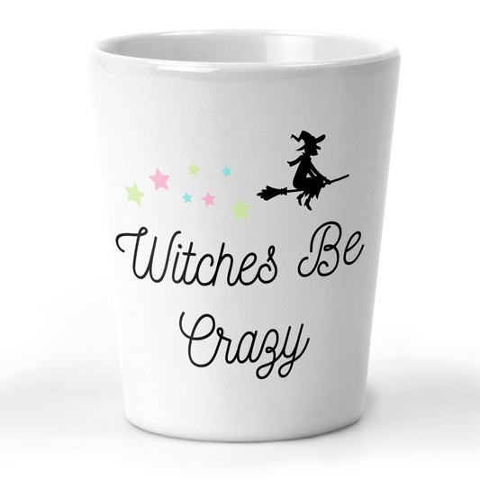 Witches Be Crazy Halloween Shot Glass