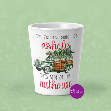 Jolliest Bunch Of Assholes Shot Glass