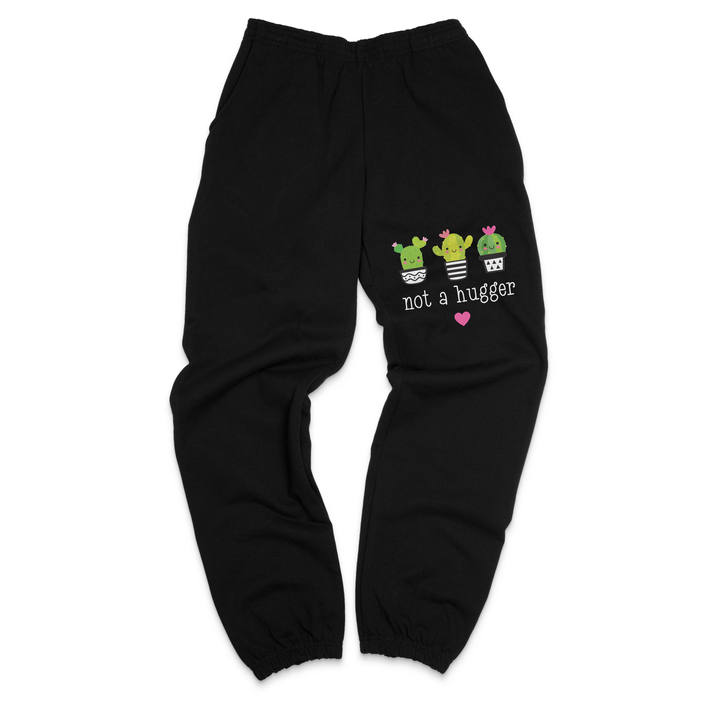 Not A Hugger Sweatpants
