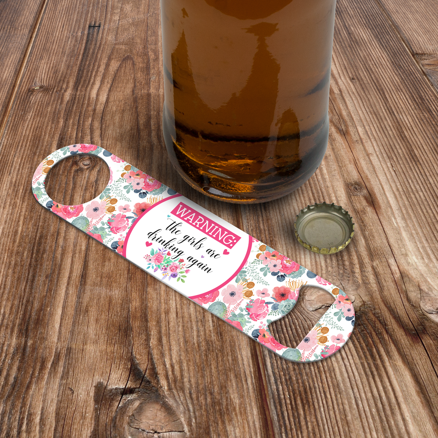Warning The Girls Are Drinking Again Bottle Opener