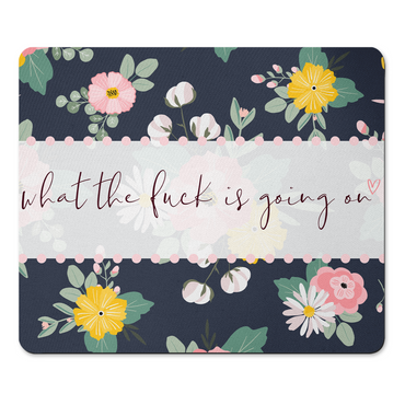 What The Fuck Is Going On Funny Adult Mousepad