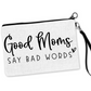 Good Moms Say Bad Words Cosmetic Bag