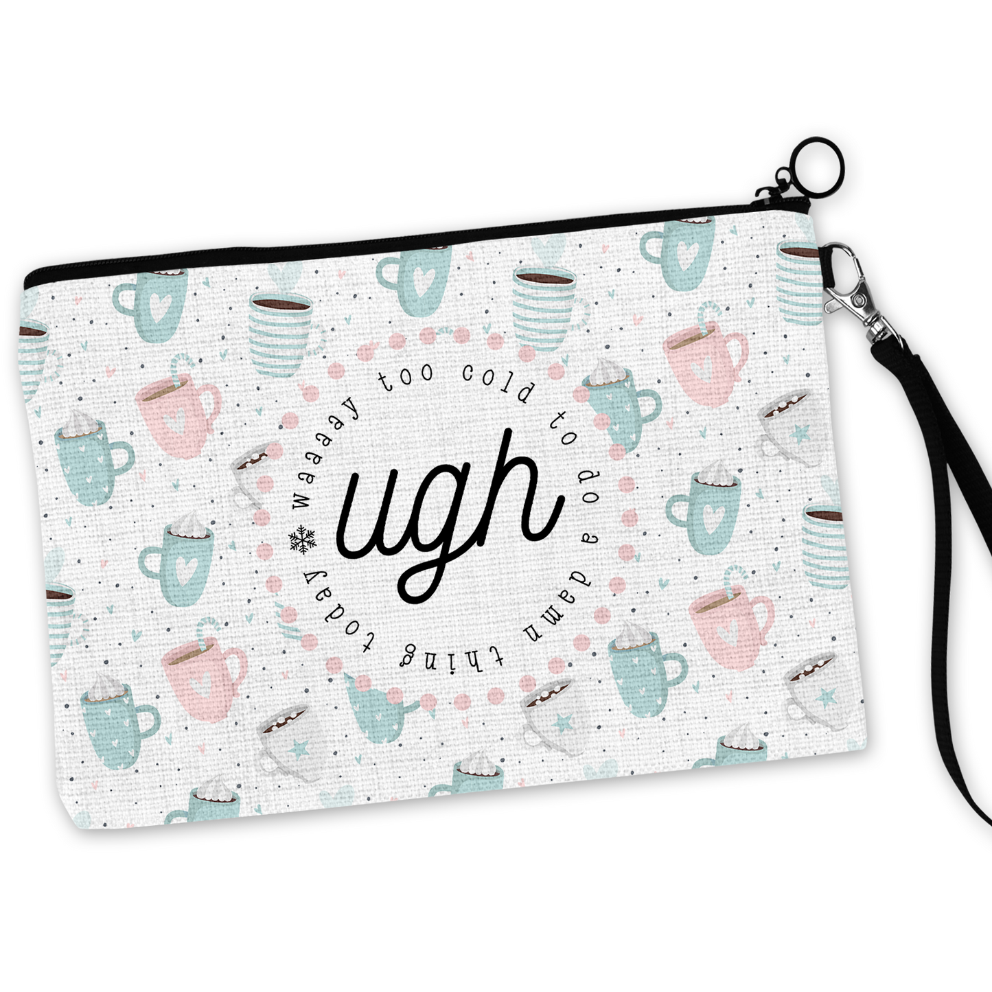 Ugh, Way Too Cold To Do A Damn Thing Today Cosmetic Bag