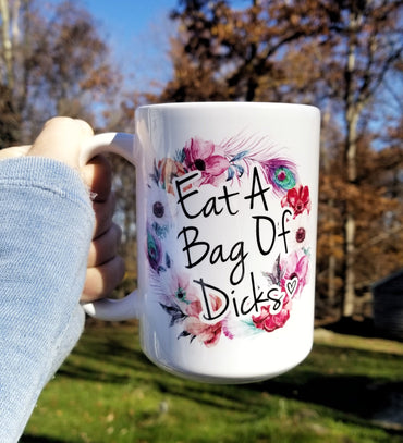 Eat A Bag Of Dicks 15 Oz Ceramic Mug