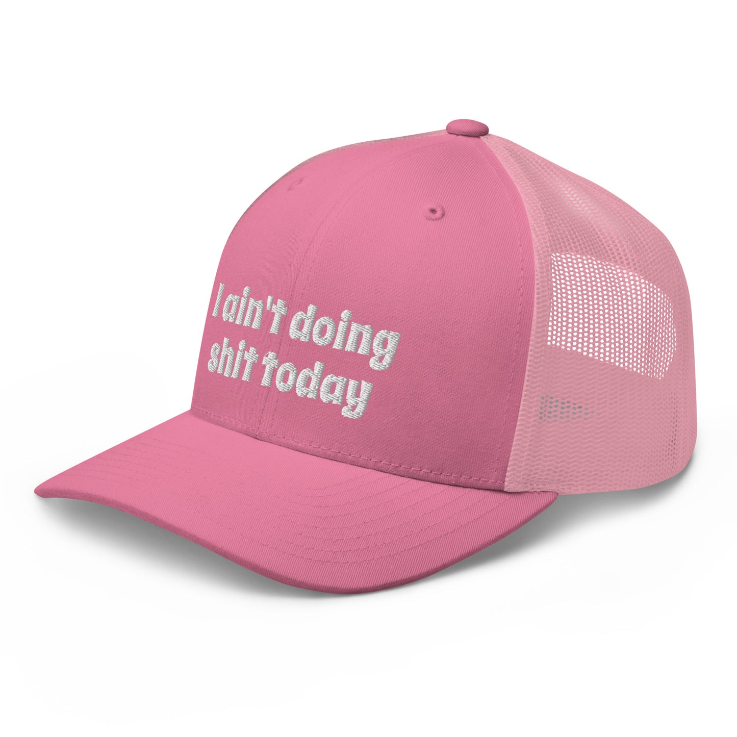 I aint doing shit today Trucker Cap