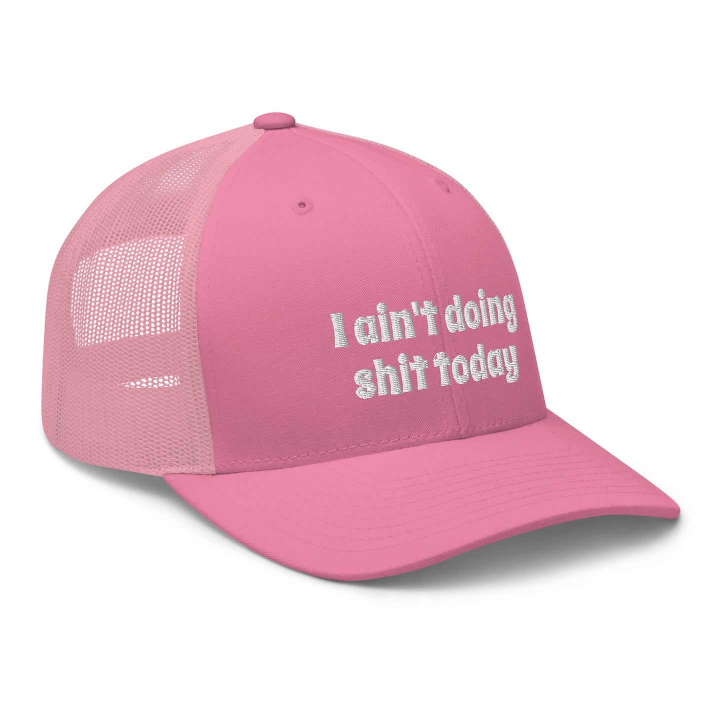 I aint doing shit today Trucker Cap