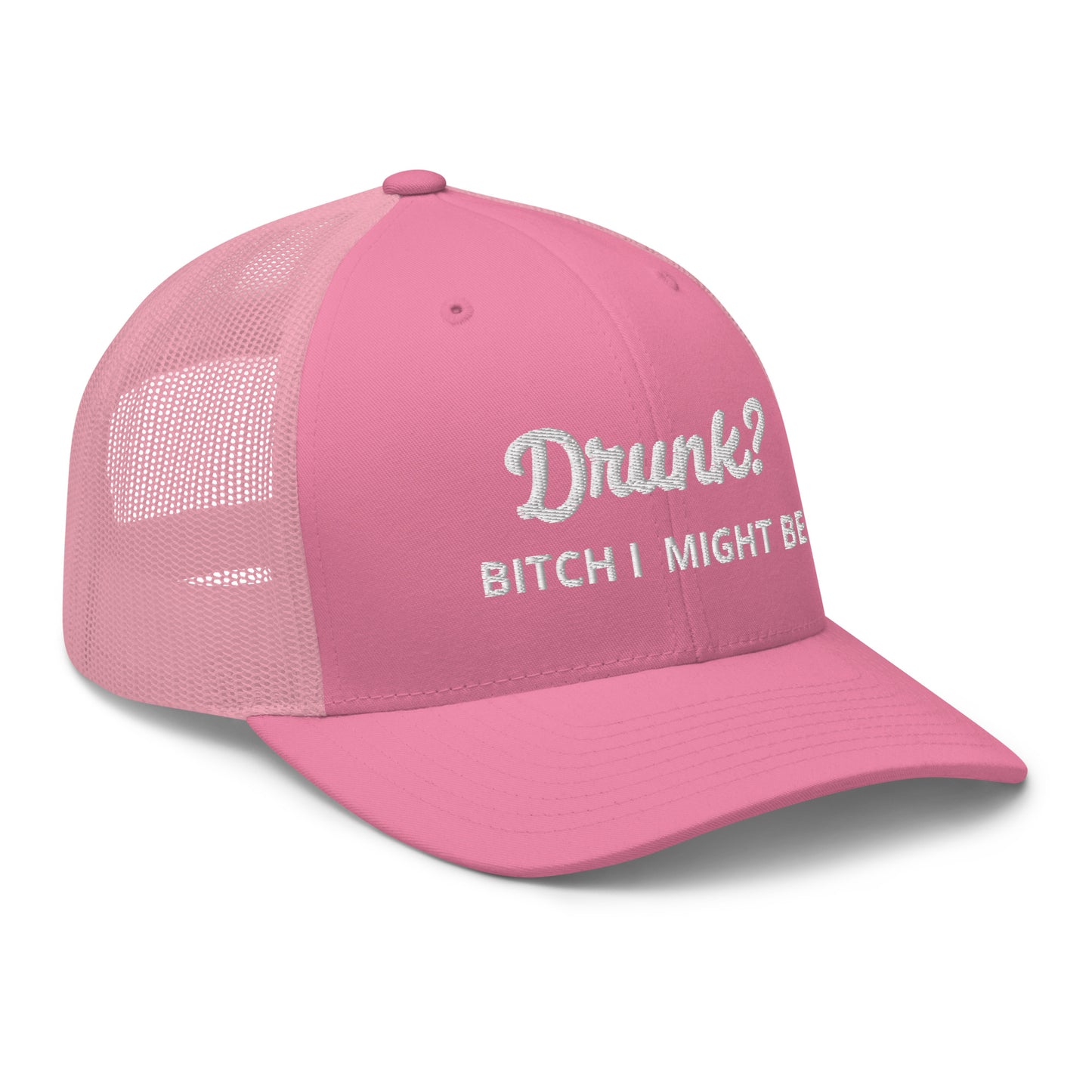 Drunk, Bitch I Might Be Trucker Cap