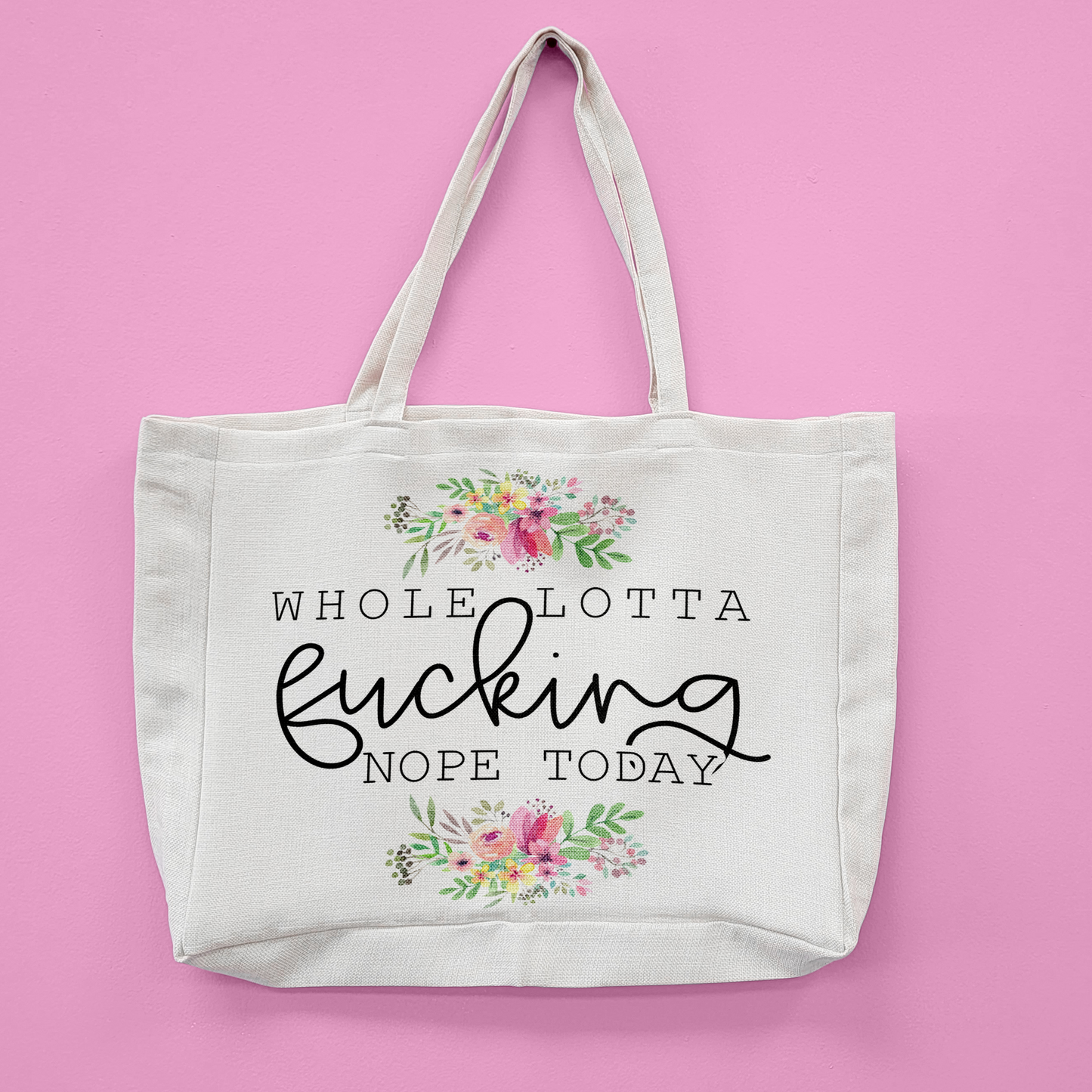 Whole Lotta Nope Today Oversized Tote Bag