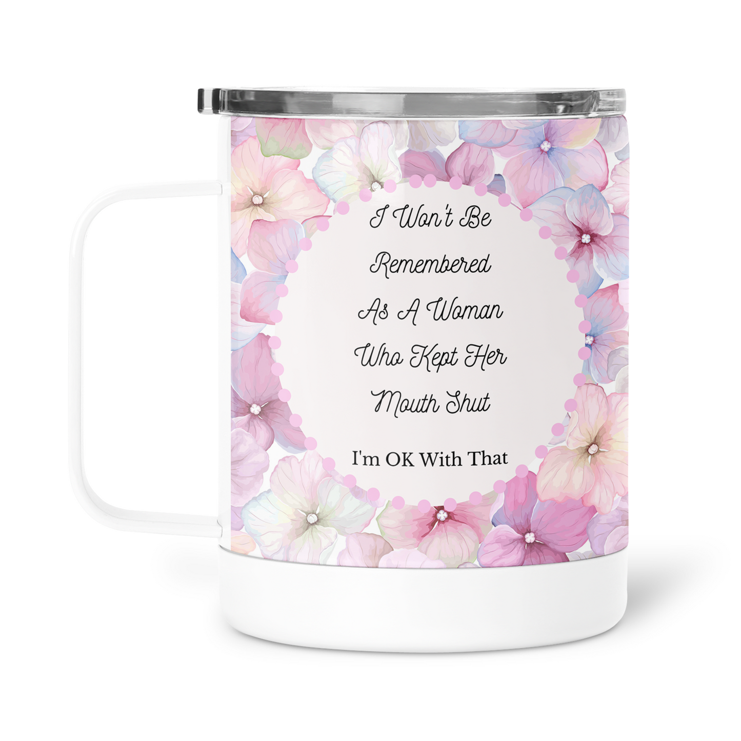 Woman Who Didn't Keep Her Mouth Shut Mug With Lid
