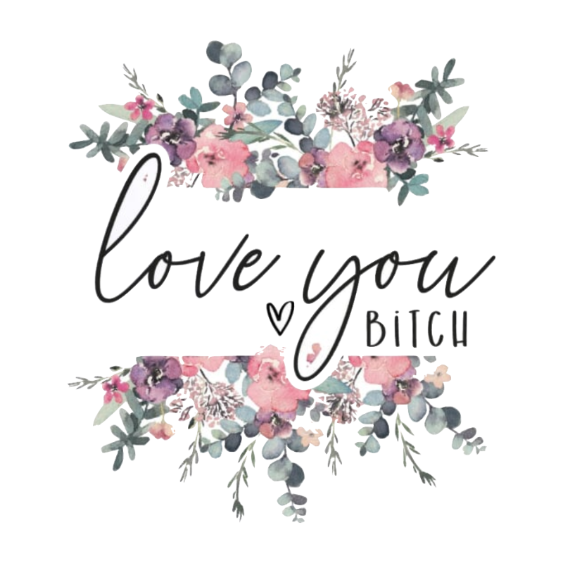 Love You Bitch