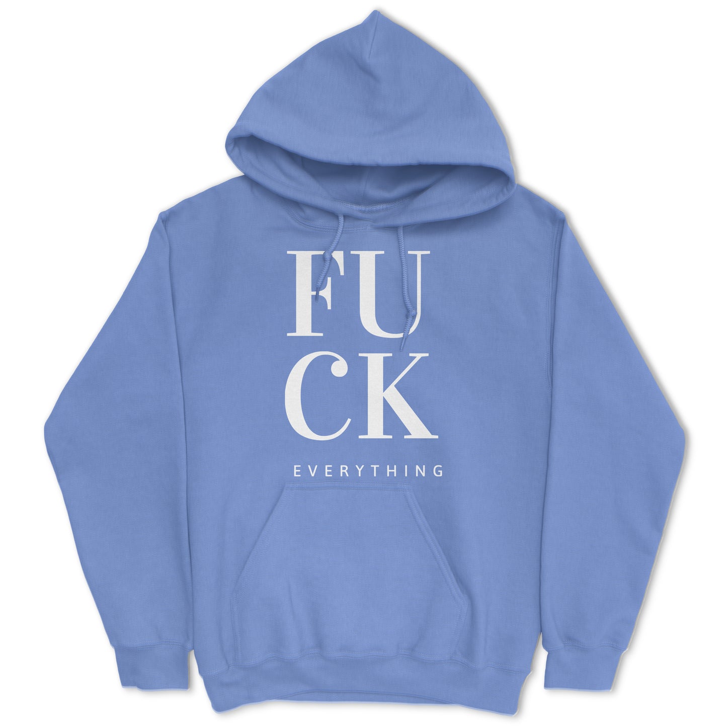 Fuck Everything Hoodie