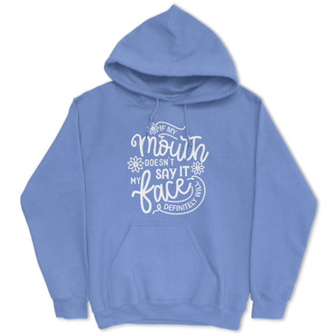 If My Mouth Doesn't Say It Hoodie