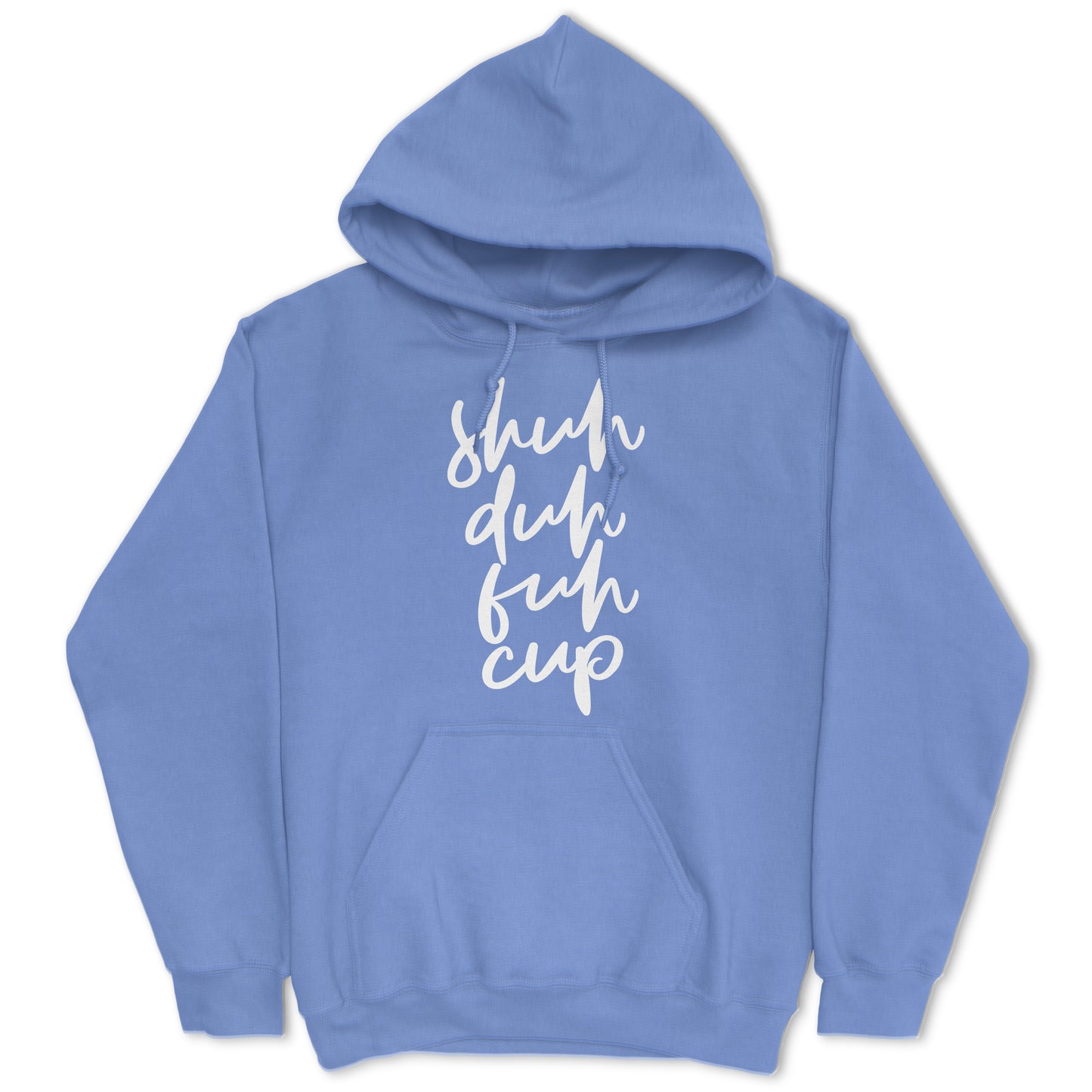 Shuh Duh Fuh Cup Hoodie