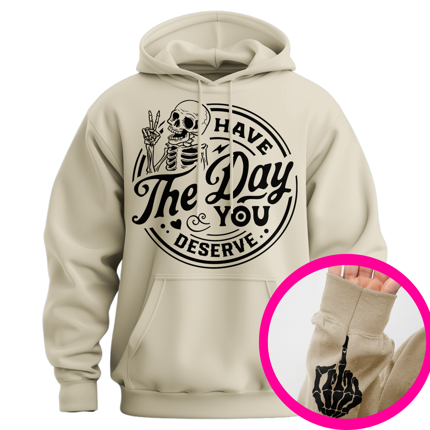 Have The Day You Deserve Middle Finger Hoodie