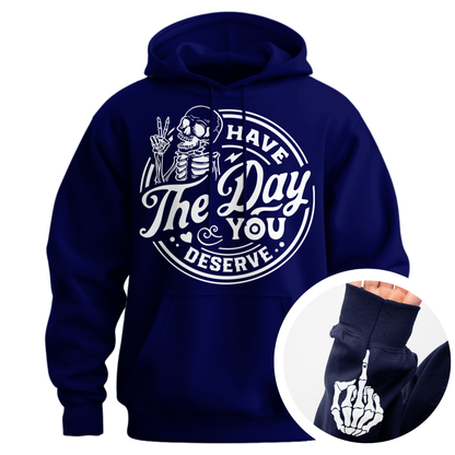 Have The Day You Deserve Middle Finger Hoodie