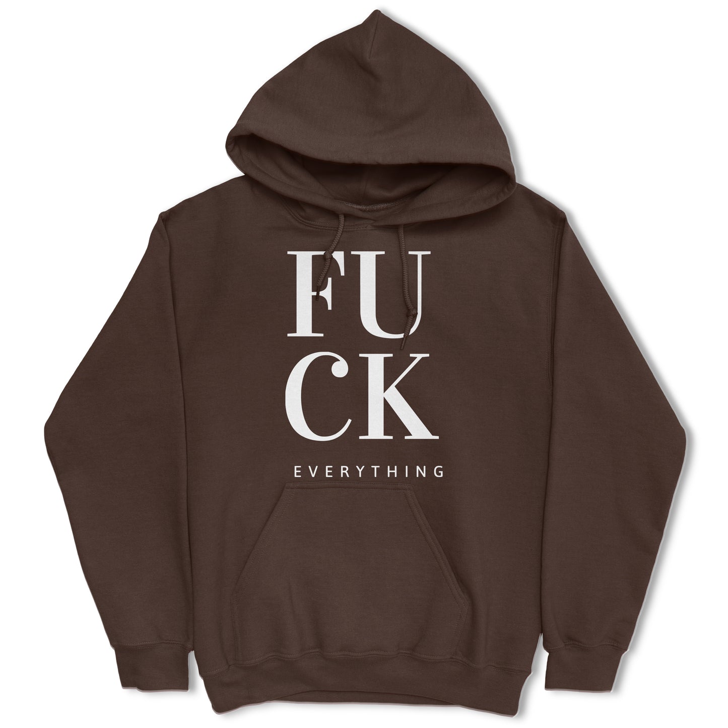 Fuck Everything Hoodie