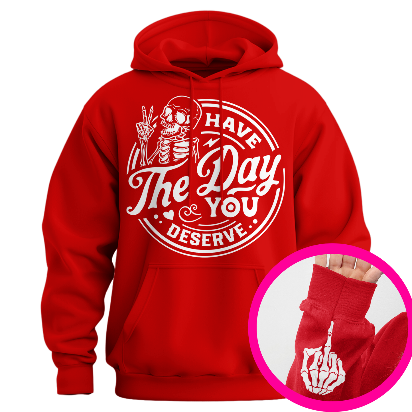 Have The Day You Deserve Middle Finger Hoodie