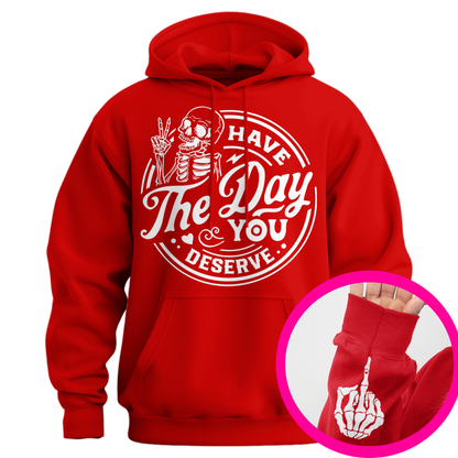 Have The Day You Deserve Middle Finger Hoodie