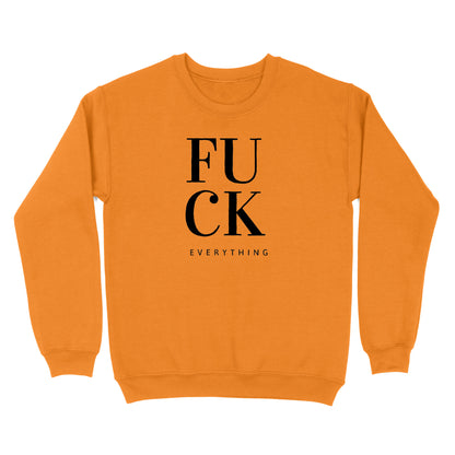 Fuck Everything Crewneck