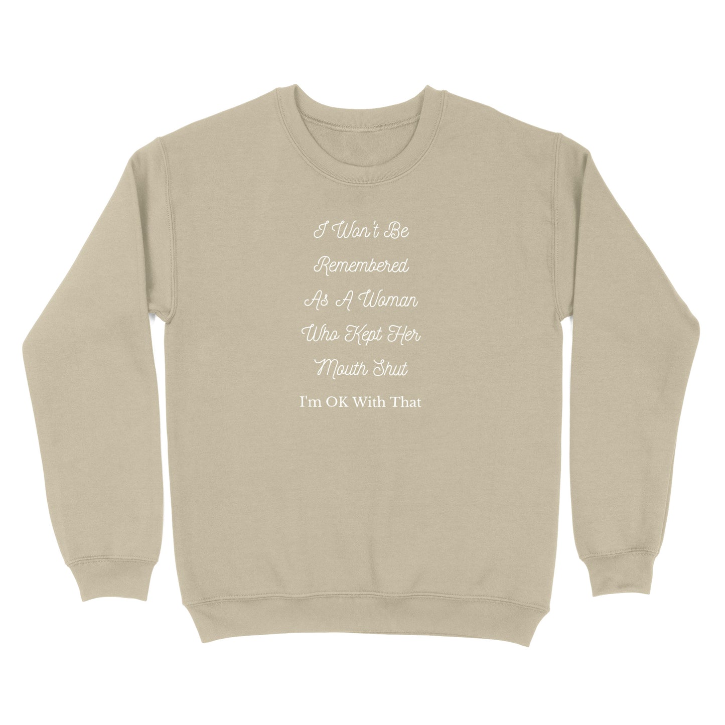 I Won't Be Remembered As A Women Who Kept Her Mouth Shut Crewneck