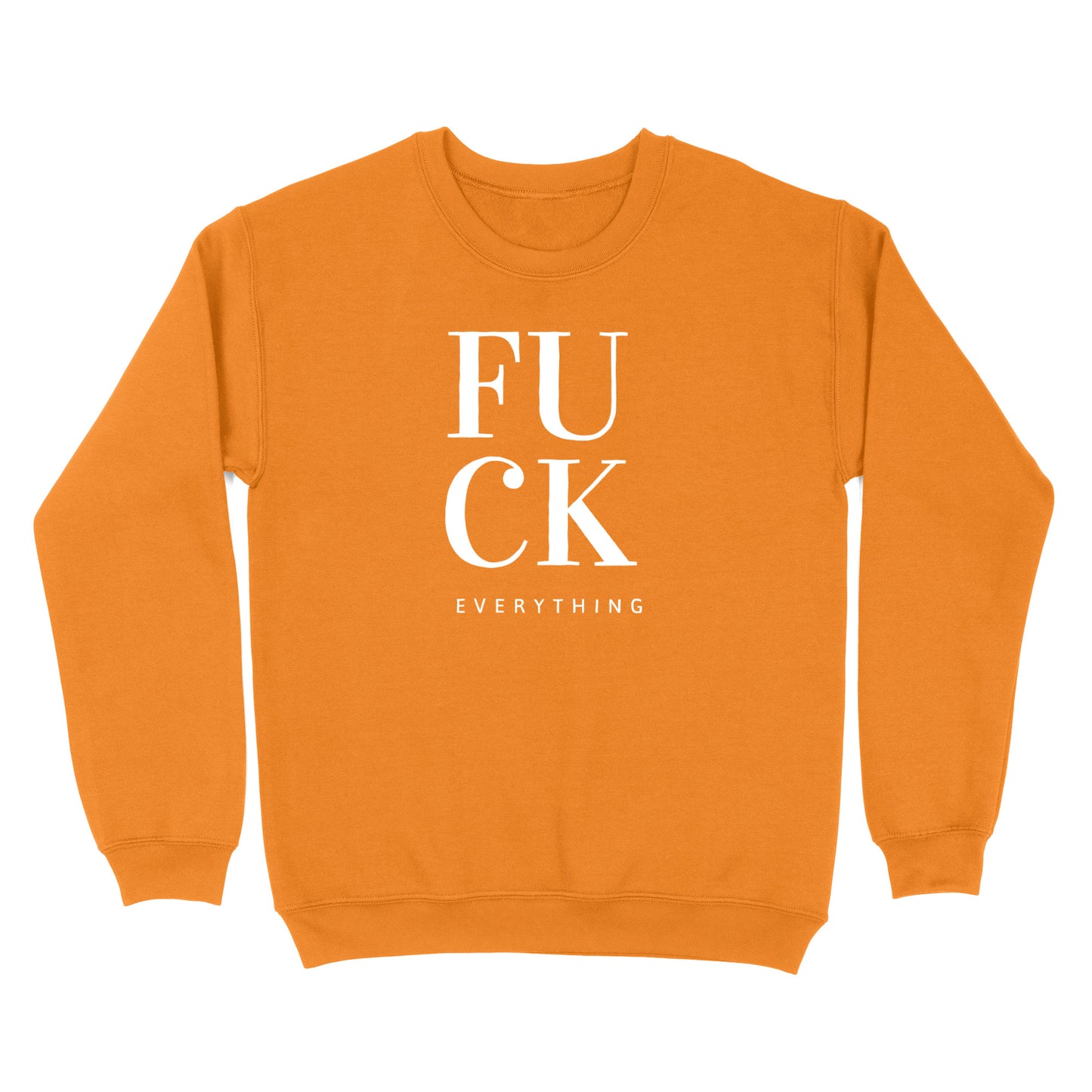 Fuck Everything Crewneck