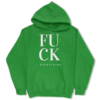 Fuck Everything Hoodie