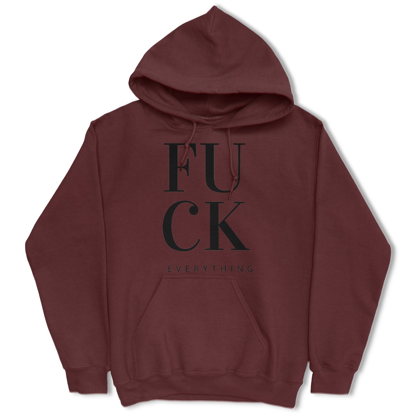 Fuck Everything Hoodie