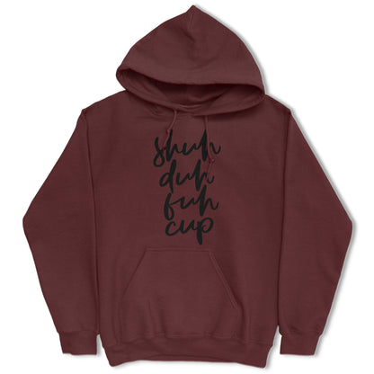 Shuh Duh Fuh Cup Hoodie