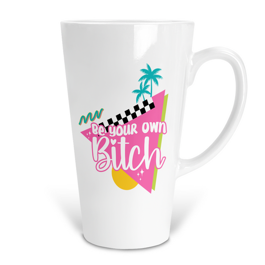 Be Your Own Bitch 17 Oz Ceramic Latte Mug