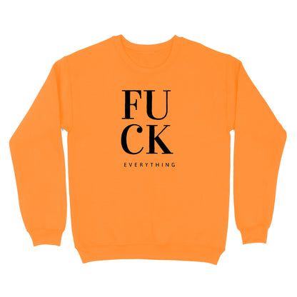 Fuck Everything Crewneck