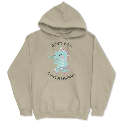 Don't Be A Cuntasaurus Hoodie