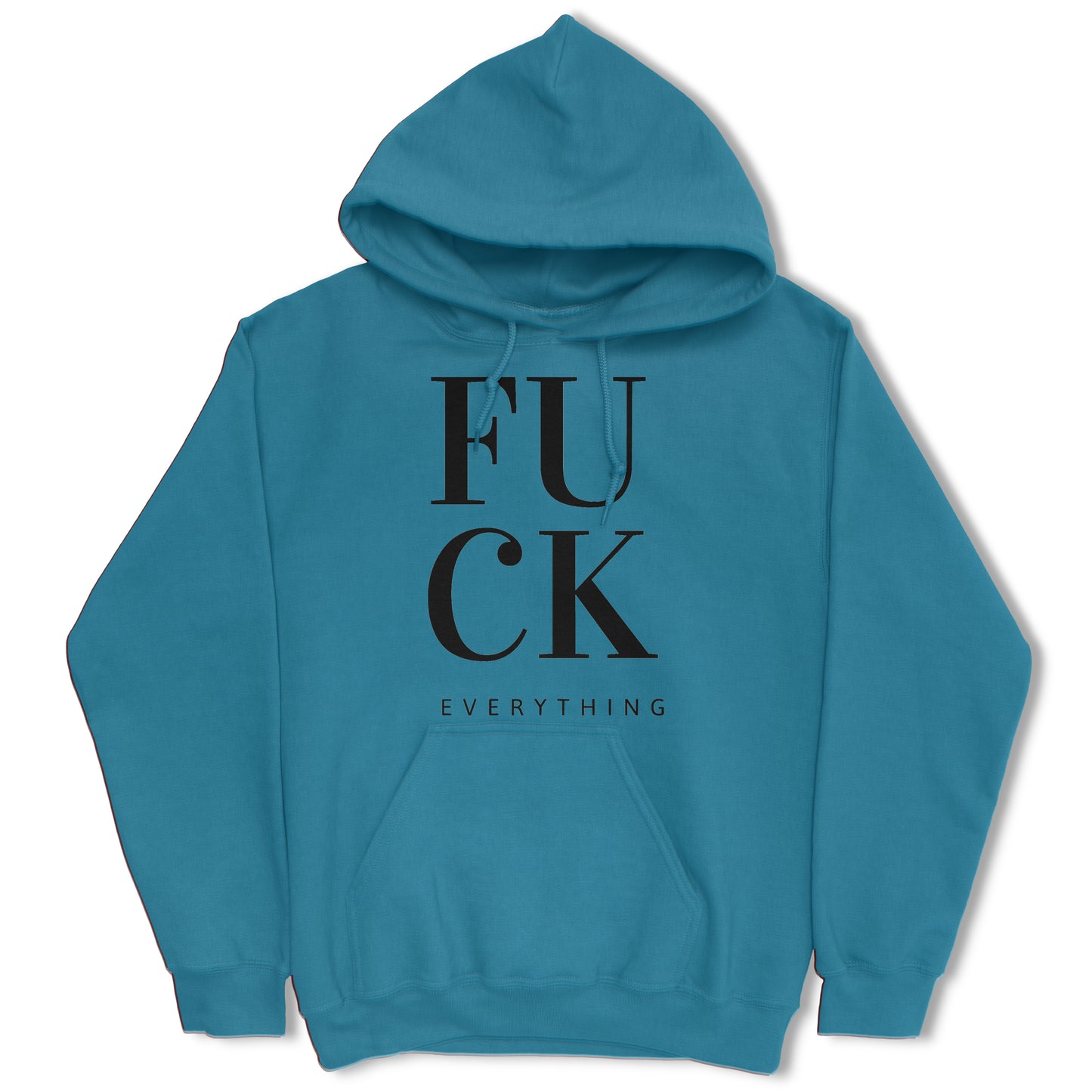 Fuck Everything Hoodie