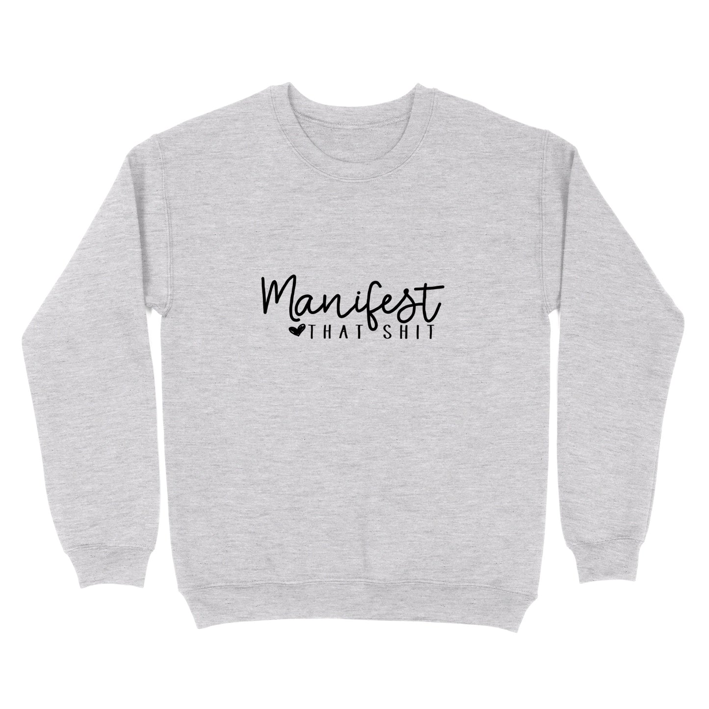 Manifest That Shit Crewneck