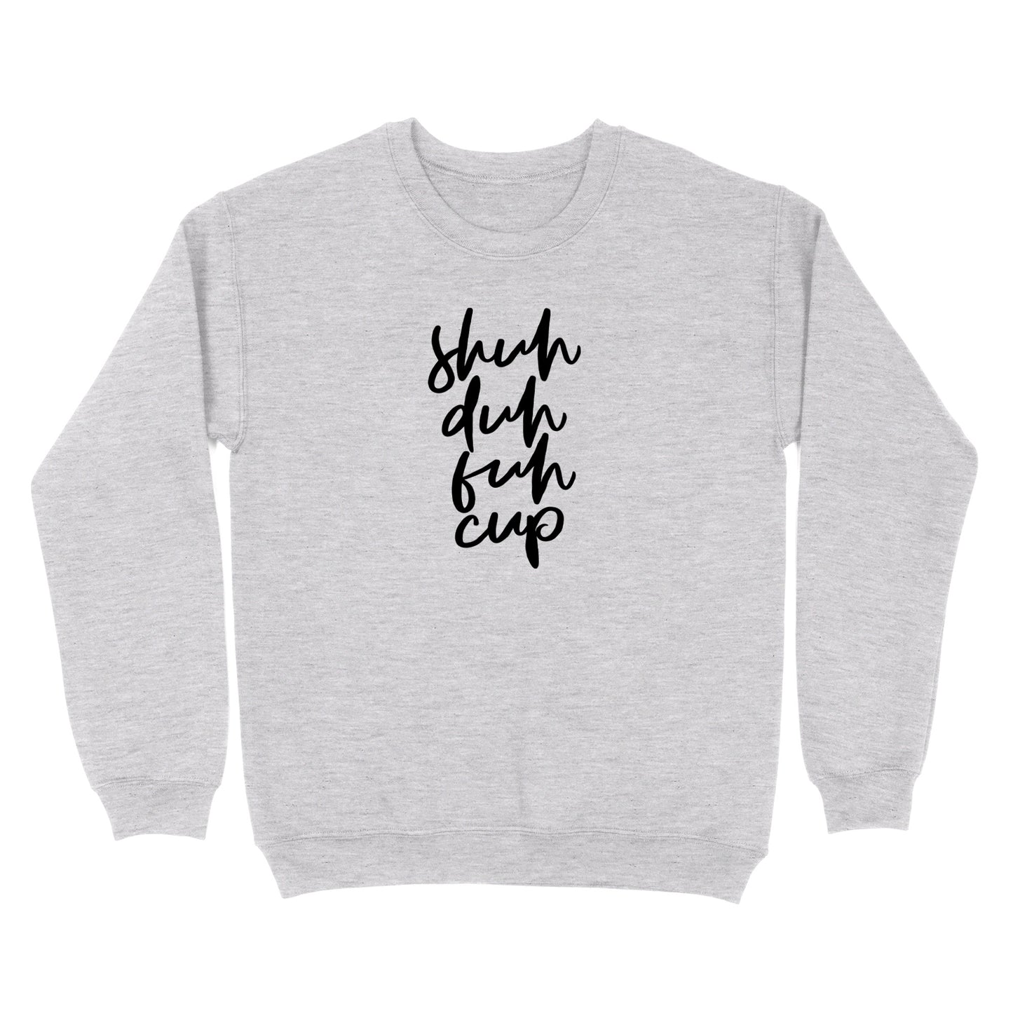 Shuh Duh Fuh Cup Crewneck