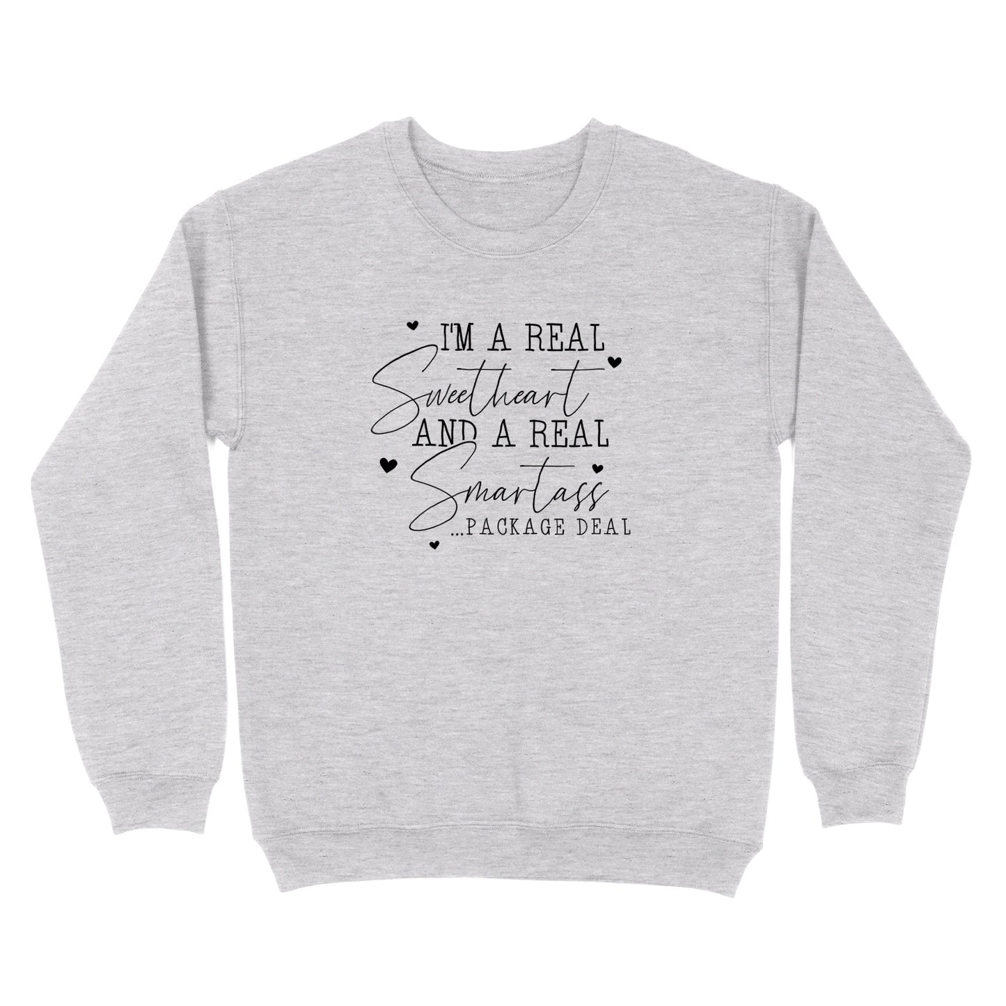 I'm A Real Sweetheart and a Real Smartass Crewneck