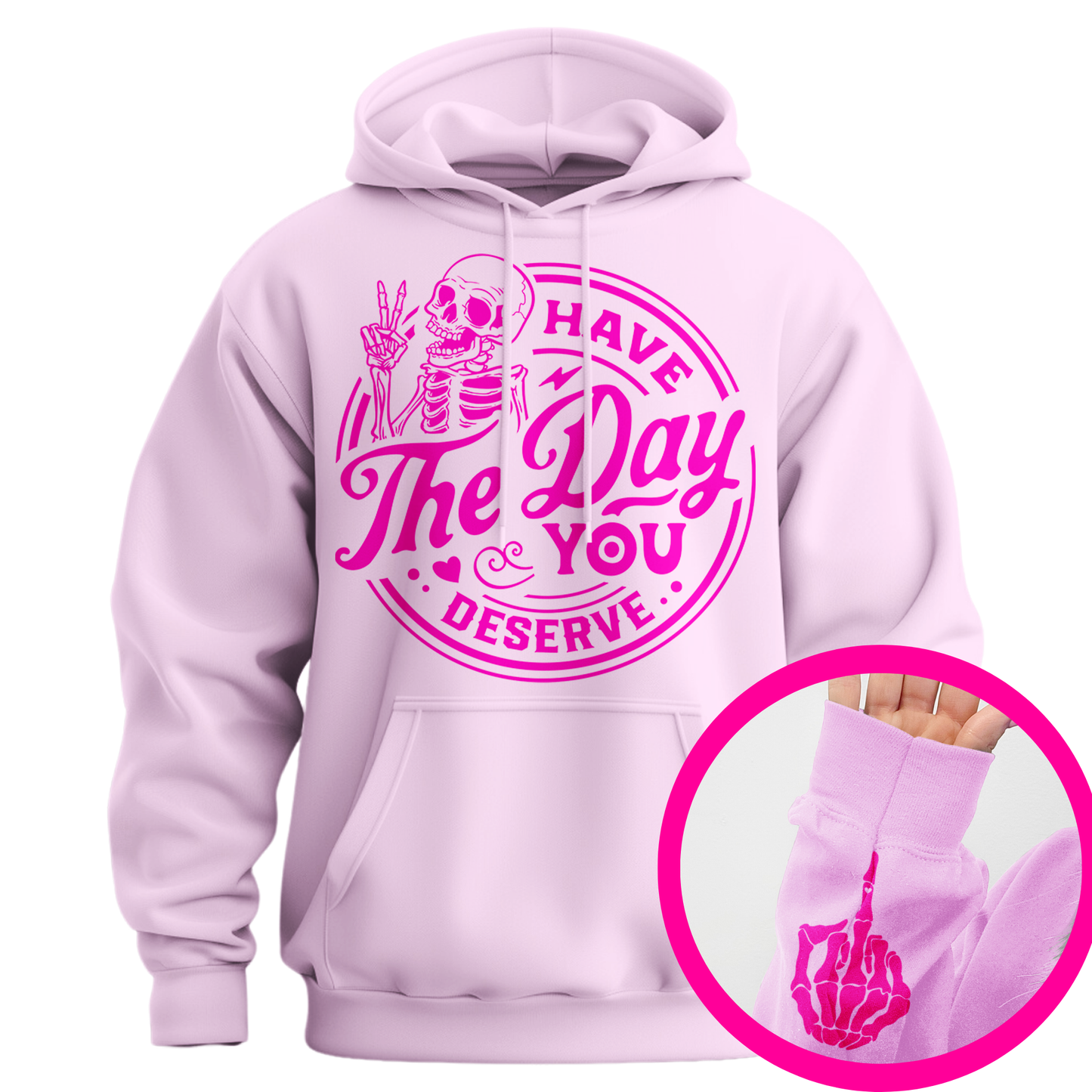 Have The Day You Deserve Middle Finger Hoodie