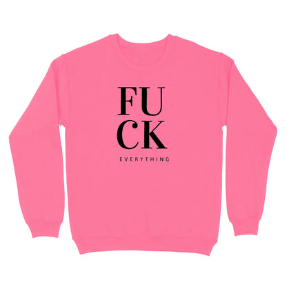 Fuck Everything Crewneck