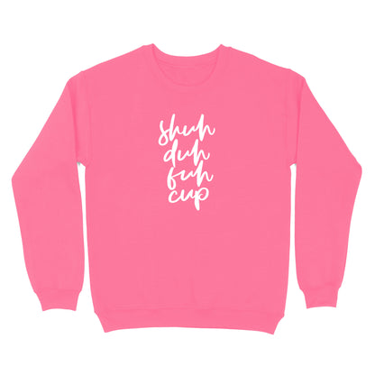 Shuh Duh Fuh Cup Crewneck