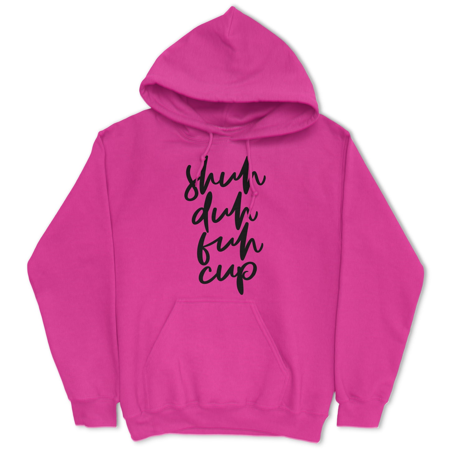 Shuh Duh Fuh Cup Hoodie